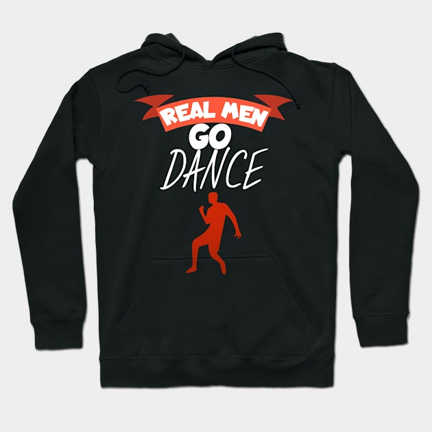 Real men go dance Hoodie by maxcode